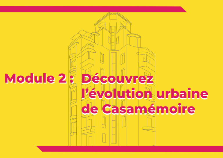Module 2 : Découvrez l&rsquo;évolution urbaine de Casablanca